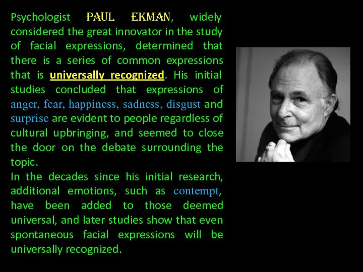 Psychologist Paul Ekman, widely considered the great innovator in the study