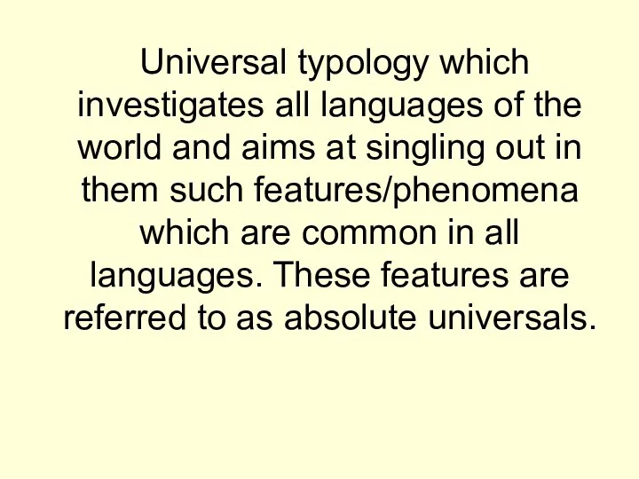 Universal typology which investigates all languages of the world and aims