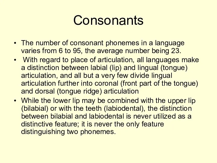 Consonants The number of consonant phonemes in a language varies from