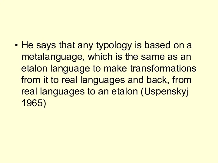 He says that any typology is based on a metalanguage, which