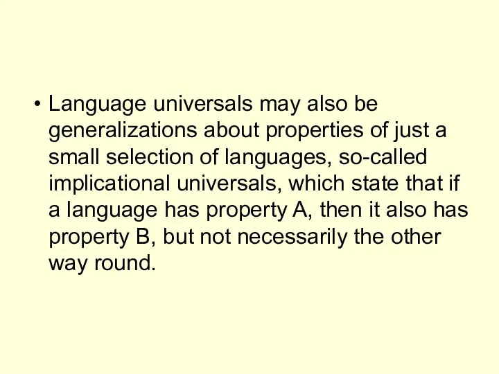 Language universals may also be generalizations about properties of just a