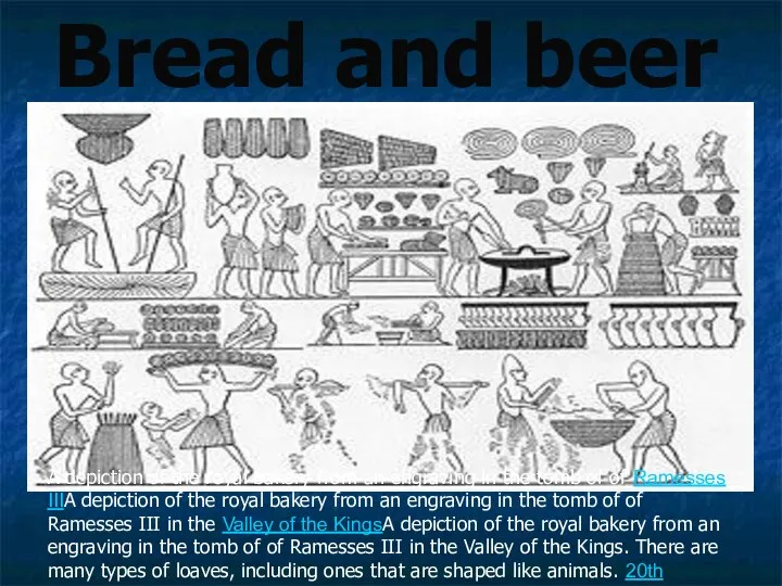 Bread and beer A depiction of the royal bakery from an