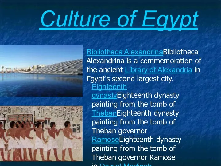 Culture of Egypt Bibliotheca AlexandrinaBibliotheca Alexandrina is a commemoration of the