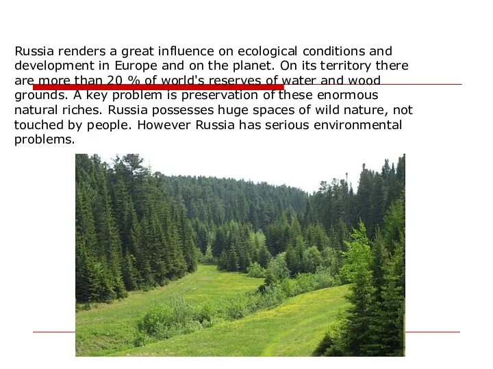 Russia renders a great influence on ecological conditions and development in