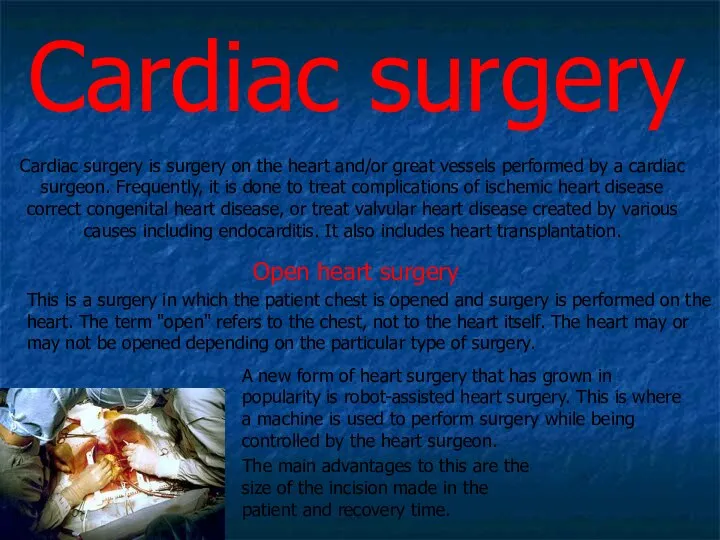 Cardiac surgery Cardiac surgery is surgery on the heart and/or great