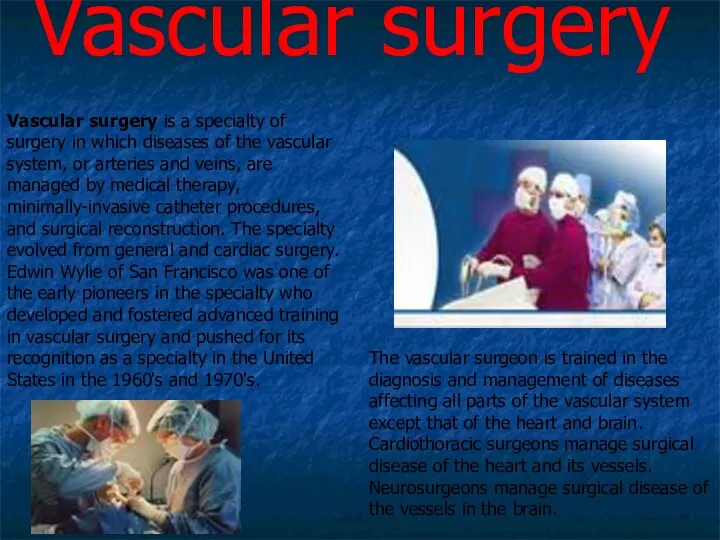 Vascular surgery Vascular surgery is a specialty of surgery in which