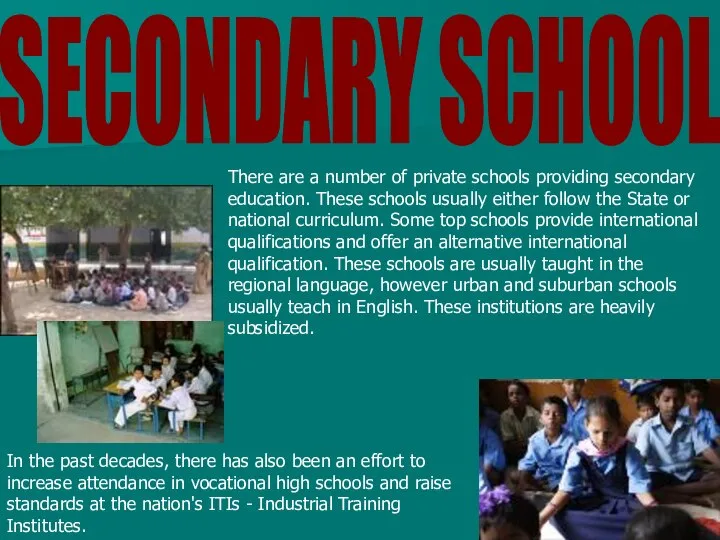 SECONDARY SCHOOL There are a number of private schools providing secondary