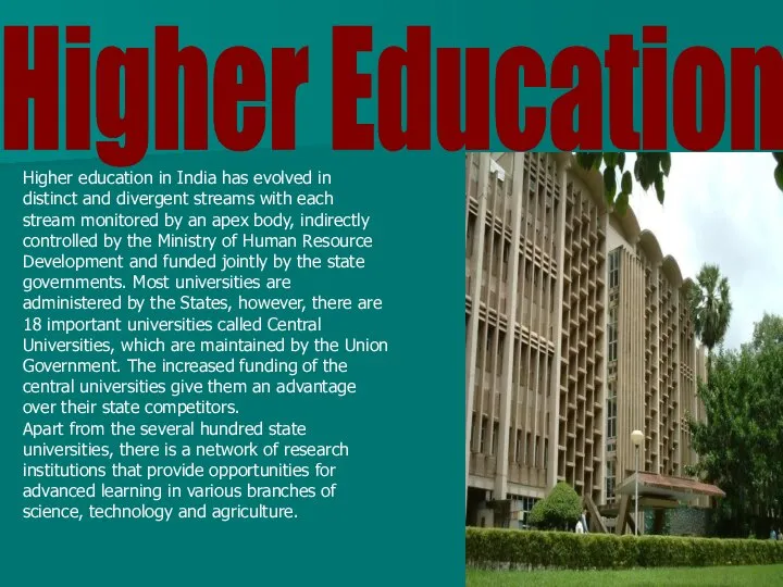 Higher Education Higher education in India has evolved in distinct and