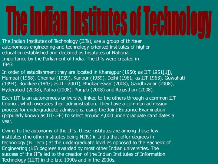 Owing to the autonomy of the IITs, these institutes are among