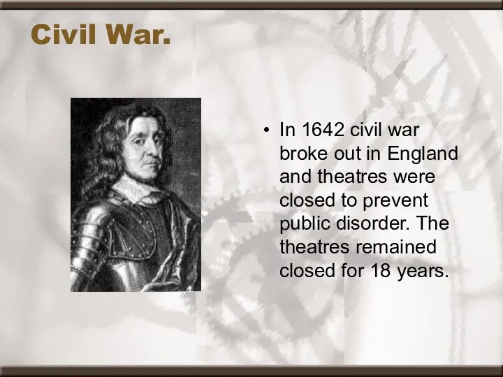 Civil War. In 1642 civil war broke out in England and