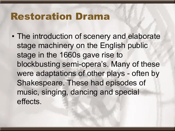 Restoration Drama The introduction of scenery and elaborate stage machinery on