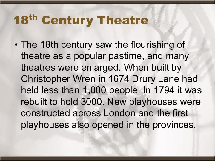 18th Century Theatre The 18th century saw the flourishing of theatre