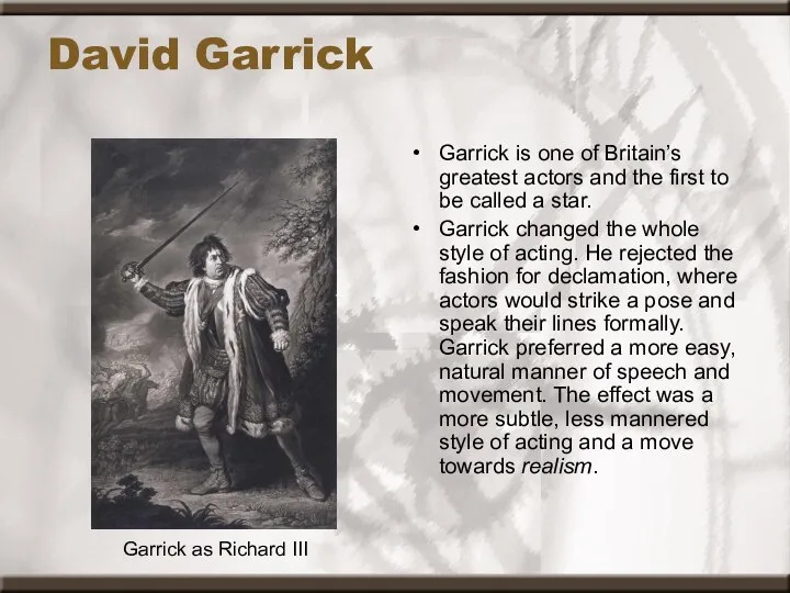 David Garrick Garrick is one of Britain’s greatest actors and the