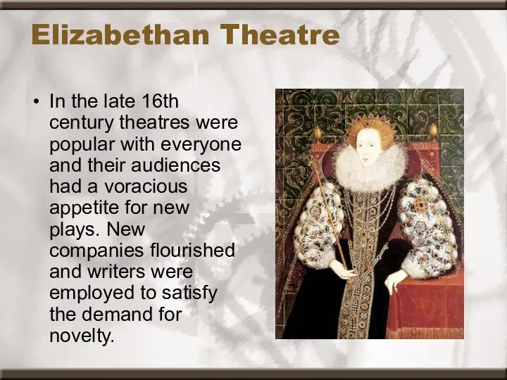 Elizabethan Theatre In the late 16th century theatres were popular with