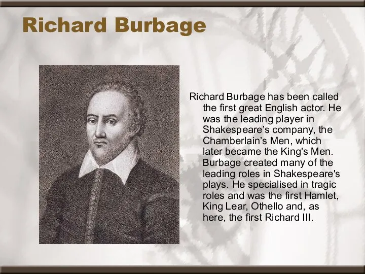 Richard Burbage Richard Burbage has been called the first great English