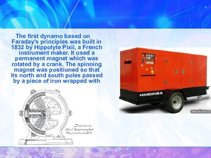 The first dynamo based on Faraday's principles was built in 1832