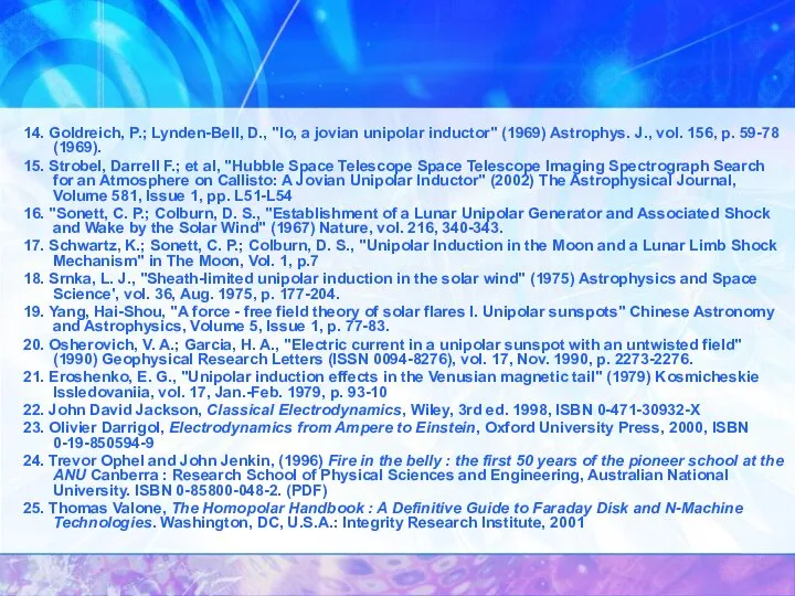 14. Goldreich, P.; Lynden-Bell, D., "Io, a jovian unipolar inductor" (1969)