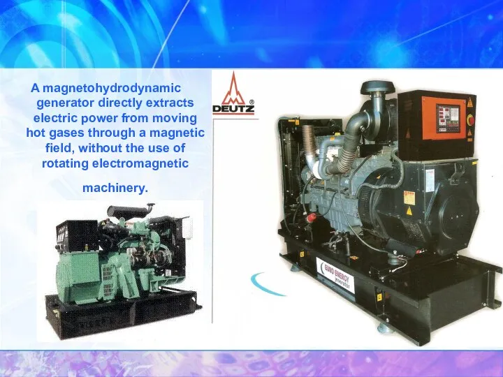 A magnetohydrodynamic generator directly extracts electric power from moving hot gases