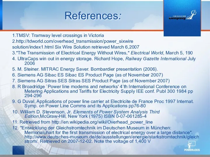 References: 1.TMSV: Tramway level crossings in Victoria 2.http://tdworld.com/overhead_transmission/power_sixwire solution/index1.html Six Wire