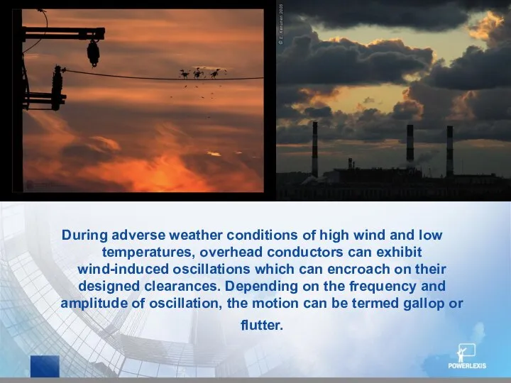 During adverse weather conditions of high wind and low temperatures, overhead