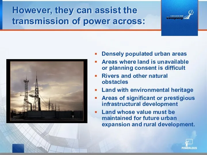 However, they can assist the transmission of power across: Densely populated