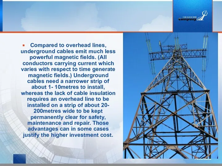 Compared to overhead lines, underground cables emit much less powerful magnetic