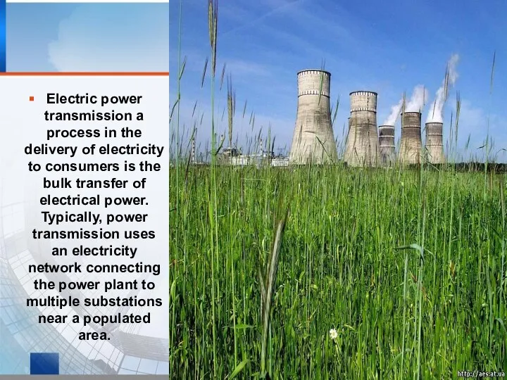 Electric power transmission a process in the delivery of electricity to