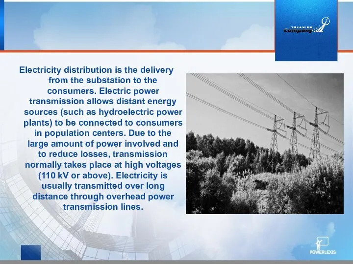 Electricity distribution is the delivery from the substation to the consumers.