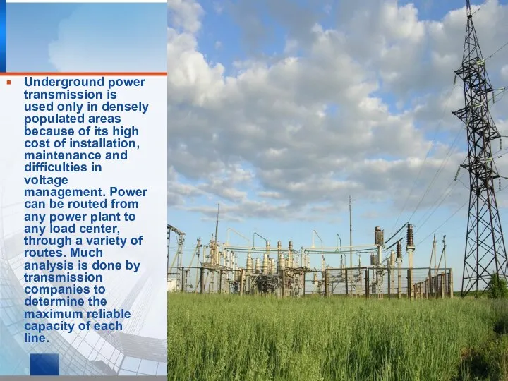 Underground power transmission is used only in densely populated areas because