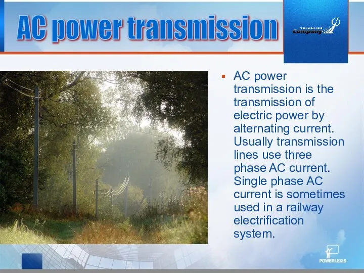 AC power transmission is the transmission of electric power by alternating