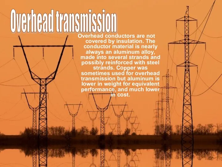 Overhead conductors are not covered by insulation. The conductor material is