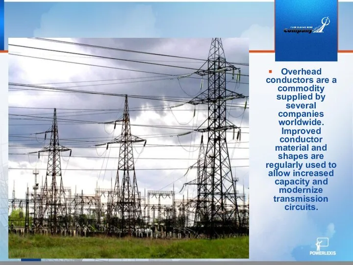 Overhead conductors are a commodity supplied by several companies worldwide. Improved