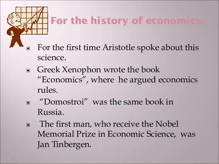 For the history of economics. For the first time Aristotle spoke