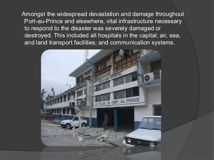 Amongst the widespread devastation and damage throughout Port-au-Prince and elsewhere, vital