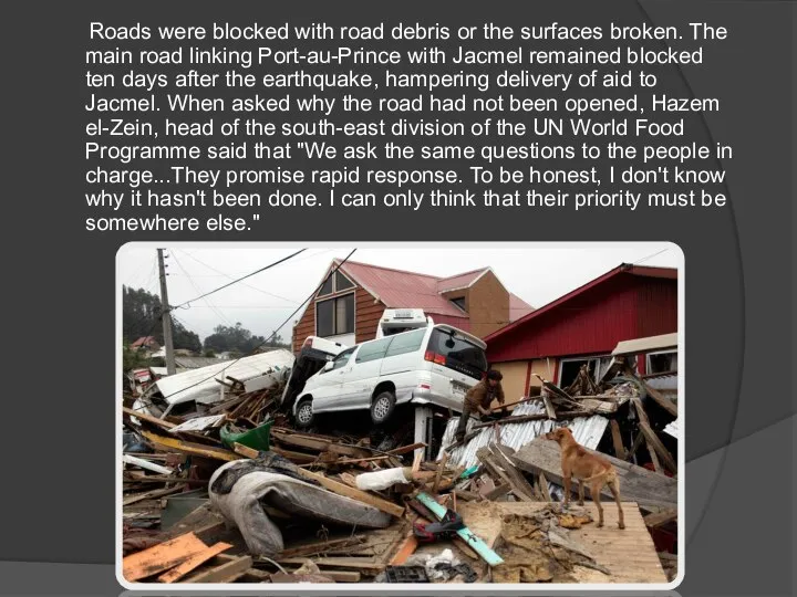 Roads were blocked with road debris or the surfaces broken. The