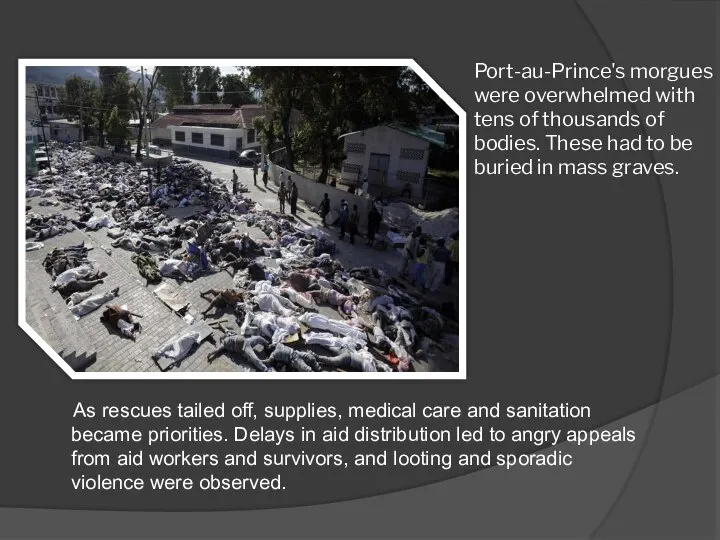 Port-au-Prince's morgues were overwhelmed with tens of thousands of bodies. These