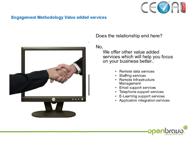 Engagement Methodology Value added services Does the relationship end here? No,