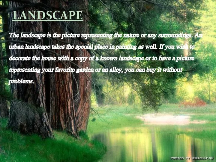 The landscape is the picture representing the nature or any surroundings.