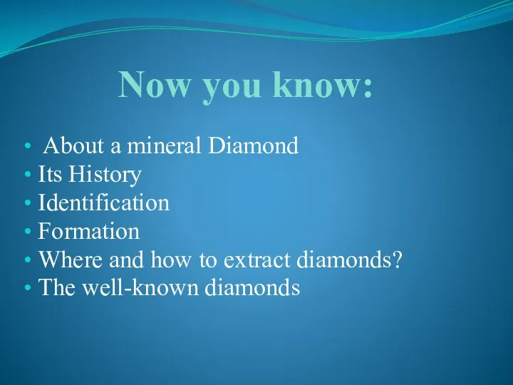 Now you know: About a mineral Diamond Its History Identification Formation