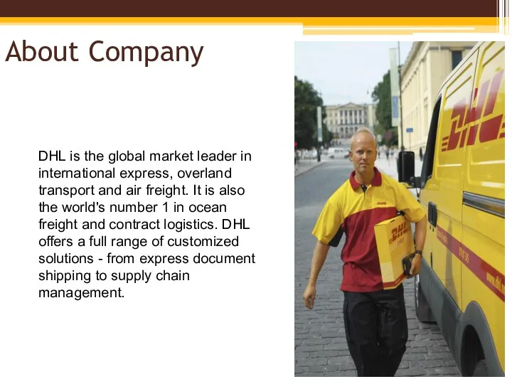 About Company DHL is the global market leader in international express,