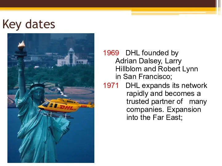 Key dates 1969 DHL founded by Adrian Dalsey, Larry Hillblom and