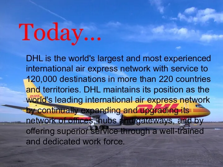 Today… DHL is the world's largest and most experienced international air