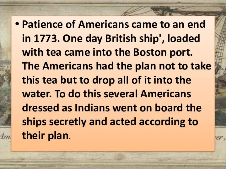 Patience of Americans came to an end in 1773. One day