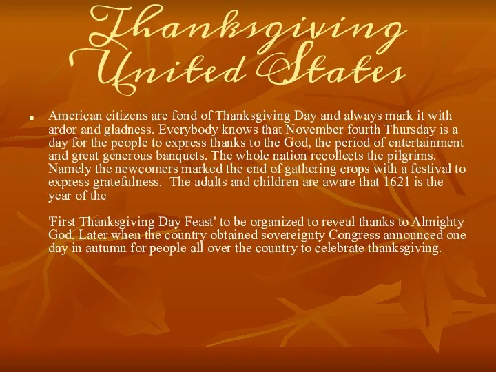 Thanksgiving United States American citizens are fond of Thanksgiving Day and