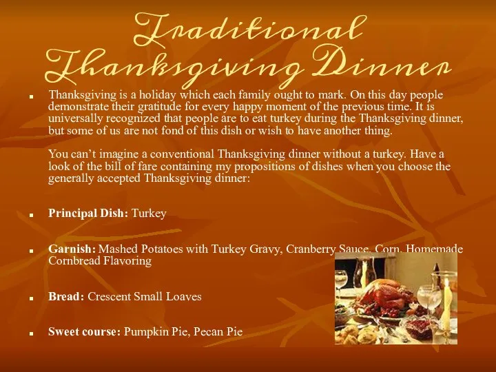 Traditional Thanksgiving Dinner Thanksgiving is a holiday which each family ought