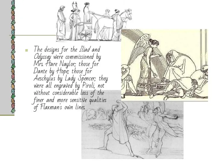 The designs for the Iliad and Odyssey were commissioned by Mrs.