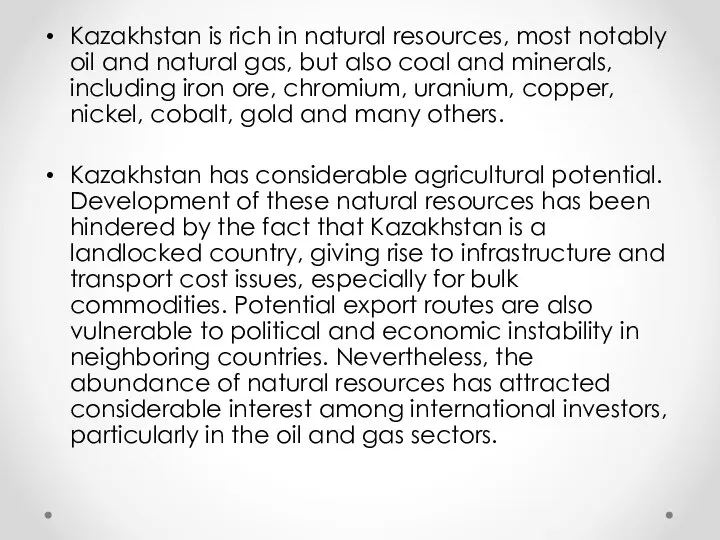 Kazakhstan is rich in natural resources, most notably oil and natural