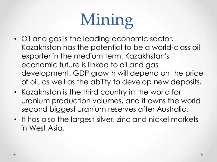 Mining Oil and gas is the leading economic sector. Kazakhstan has