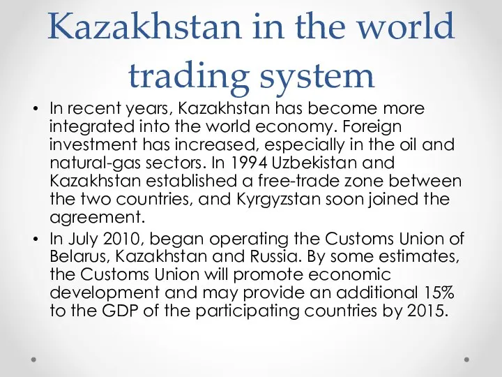 Kazakhstan in the world trading system In recent years, Kazakhstan has