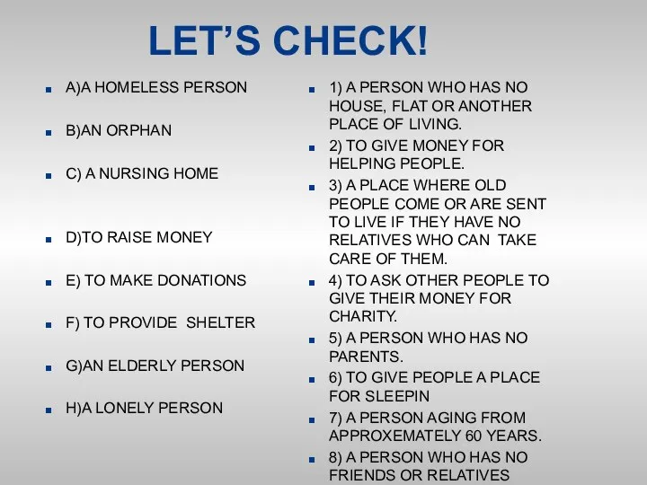 LET’S CHECK! A)A HOMELESS PERSON B)AN ORPHAN C) A NURSING HOME